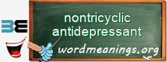 WordMeaning blackboard for nontricyclic antidepressant